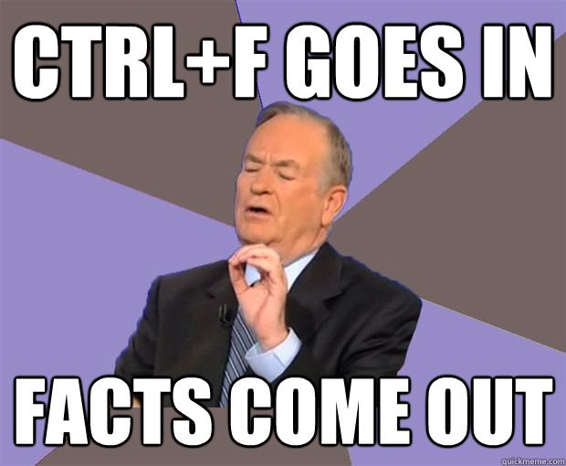 ctrl+f goes in facts come out  Bill O Reilly