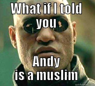 WHAT IF I TOLD YOU ANDY IS A MUSLIM Matrix Morpheus