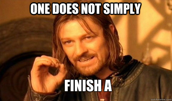 one does not simply finish a - one does not simply finish a  Boromir