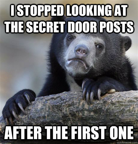 I stopped looking at the secret door posts after the first one  Confession Bear