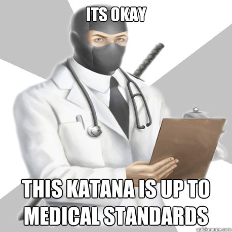 Its okay This katana is up to medical standards  Bobcast