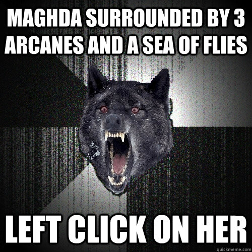 maghda surrounded by 3 arcanes and a sea of flies left click on her  Insanity Wolf