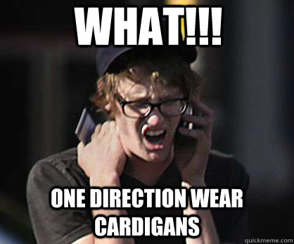 What!!! One direction wear cardigans  Sad Hipster