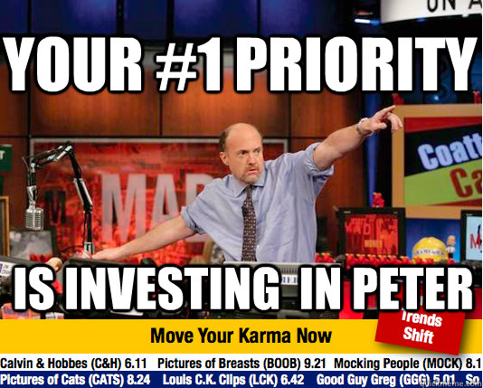 Your #1 Priority Is investing  in peter  Mad Karma with Jim Cramer