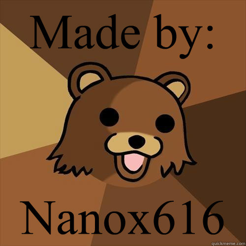 Made by: Nanox616 - Made by: Nanox616  Pedobear