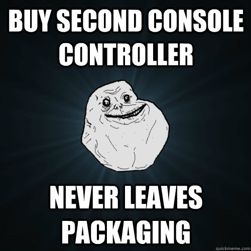 buy second console controller  never leaves packaging - buy second console controller  never leaves packaging  Forever Alone