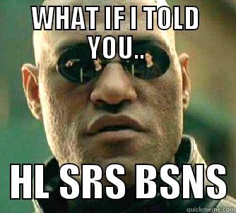 srs bsns - WHAT IF I TOLD YOU..   HL SRS BSNS Matrix Morpheus