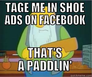 TAGE ME IN SHOE ADS ON FACEBOOK THAT'S A PADDLIN' Paddlin Jasper