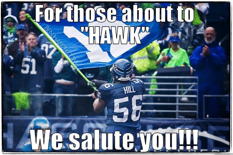 Hawk Salute - FOR THOSE ABOUT TO 