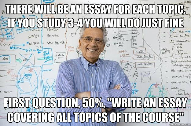 there will be an essay for each topic, if you study 3-4 you will do just fine first question, 50%, 