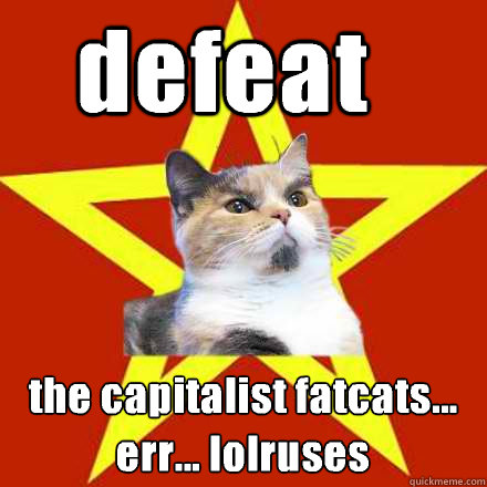 defeat the capitalist fatcats... err... lolruses   Lenin Cat