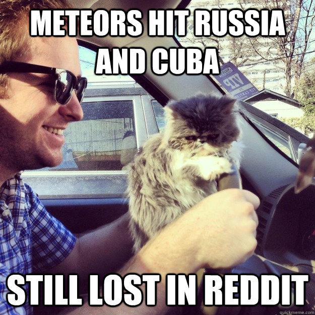 Meteors hit Russia and Cuba still lost in reddit  