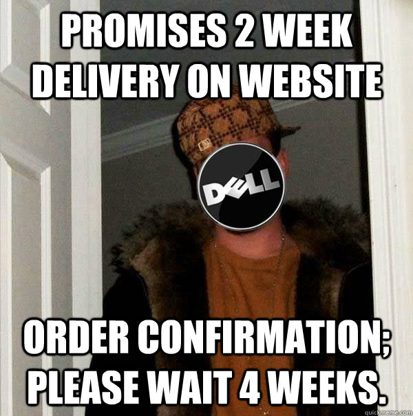 Promises 2 week delivery on website Order confirmation; please wait 4 weeks.  