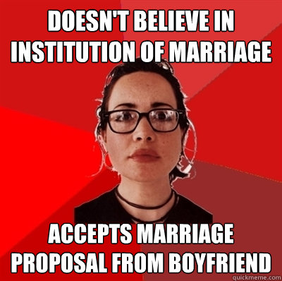 doesn't believe in institution of marriage accepts marriage proposal from boyfriend  Liberal Douche Garofalo