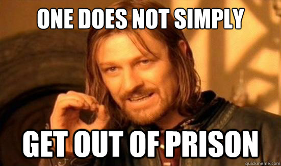 One Does Not Simply get out of prison - One Does Not Simply get out of prison  Boromir