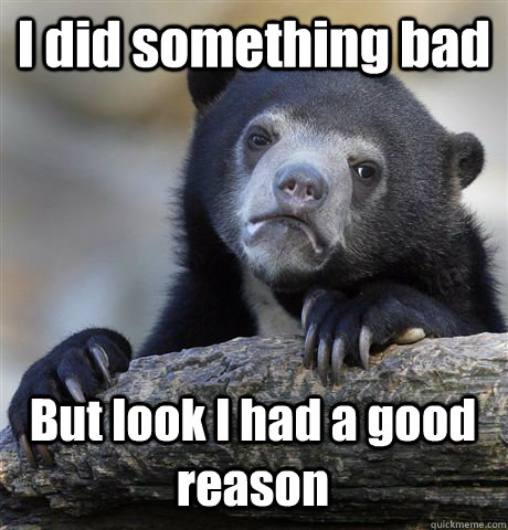 I did something bad But look I had a good reason   Confession Bear