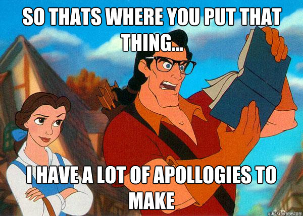 So thats where you put that thing... i have a lot of apollogies to make  Hipster Gaston 2