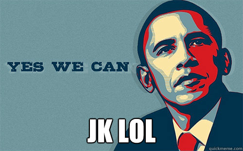  JK LOL -  JK LOL  Scumbag Obama