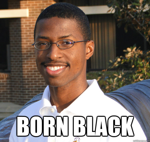  Born black -  Born black  Black Bad Luck Brian