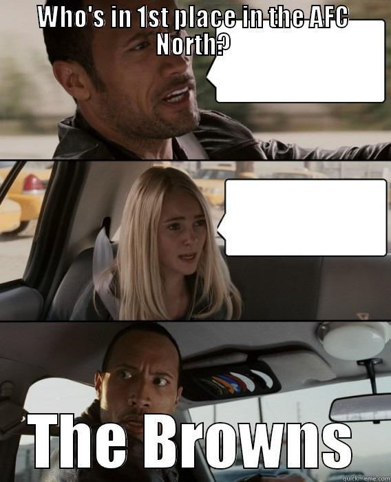 WHO'S IN 1ST PLACE IN THE AFC NORTH? THE BROWNS The Rock Driving