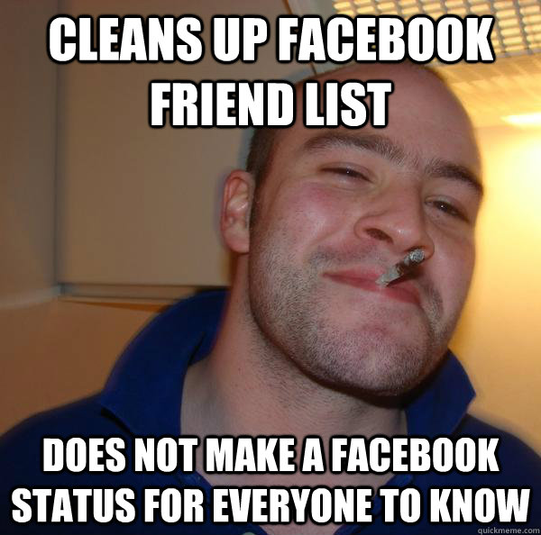 Cleans up Facebook friend list Does not make a facebook status for everyone to know - Cleans up Facebook friend list Does not make a facebook status for everyone to know  Misc