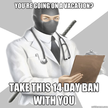 You're going on a vacation? Take this 14 day ban with you  Bobcast