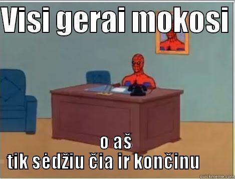 Spiderman funny - VISI GERAI MOKOSI  O AŠ TIK SĖDŽIU ČIA IR KONČINU        Misc