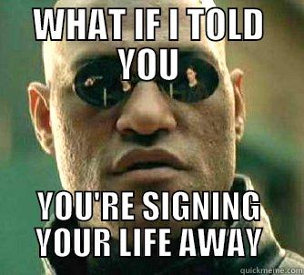 WHAT IF I TOLD YOU YOU'RE SIGNING YOUR LIFE AWAY Matrix Morpheus