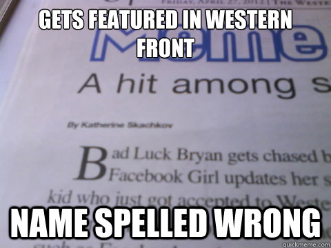 gets featured in western front name spelled wrong  Bad Luck Brian