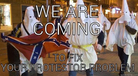 WE ARE COMING TO FIX YOUR PROTESTOR PROBLEM Misc