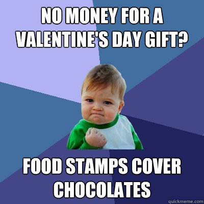 No money for a Valentine's Day gift? Food stamps cover chocolates  Success Kid