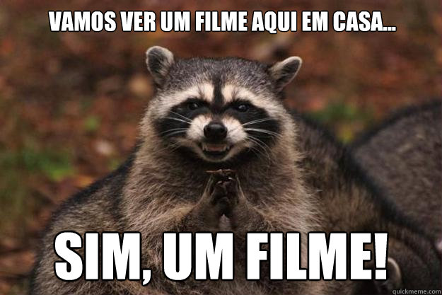 Vamos ver um filme aqui em casa... Sim, um filme!  Evil Plotting Raccoon