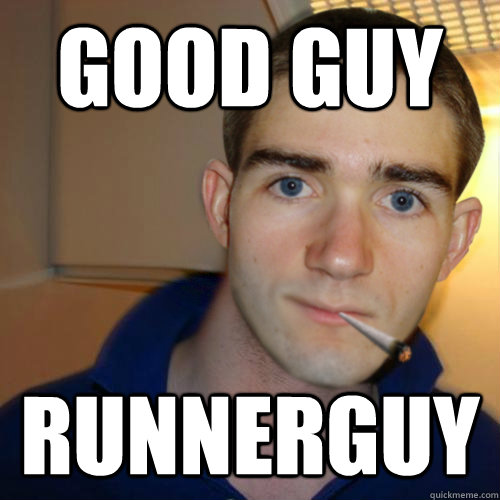 Good Guy Runnerguy  Good Guy Runnerguy