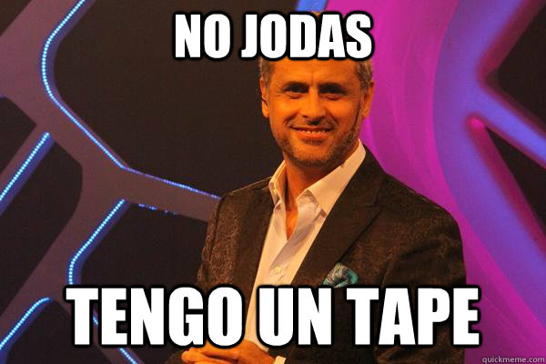 No jodas tengo un tape - No jodas tengo un tape  rial tape