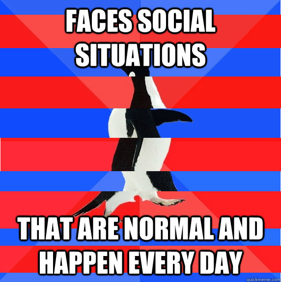 faces social situations that are normal and happen every day - faces social situations that are normal and happen every day  Misc