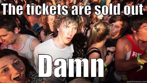 THE TICKETS ARE SOLD OUT  DAMN Sudden Clarity Clarence