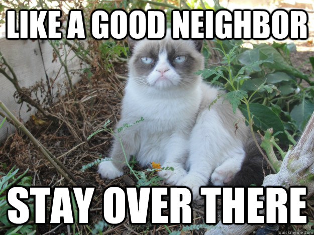 Like a good neighbor stay over there - Like a good neighbor stay over there  Misc