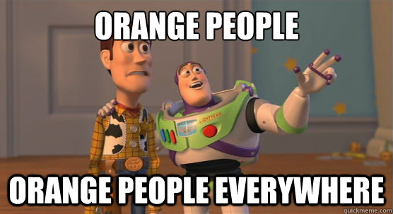 orange people orange people EVERYWHERE  Toy Story Everywhere