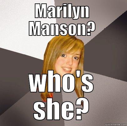 MARILYN MANSON? WHO'S SHE? Musically Oblivious 8th Grader