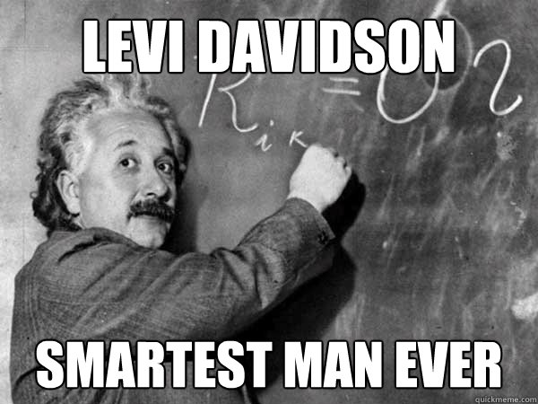 LEVI DAVIDSON SMARTEST MAN EVER - LEVI DAVIDSON SMARTEST MAN EVER  TOROLOLOLOLOL