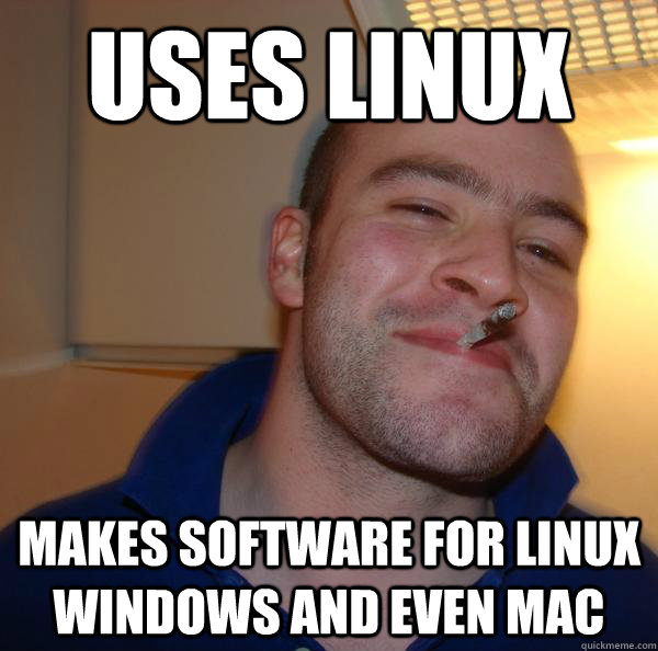 Uses Linux Makes software for Linux Windows and even MAC - Uses Linux Makes software for Linux Windows and even MAC  Good Guy Greg 