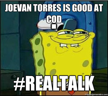 Joevan Torres is good at cod #realtalk  Spongebob