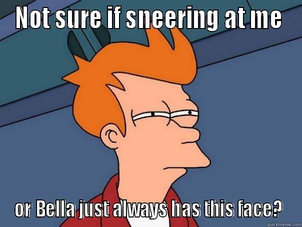 NOT SURE IF SNEERING AT ME OR BELLA JUST ALWAYS HAS THIS FACE? Futurama Fry