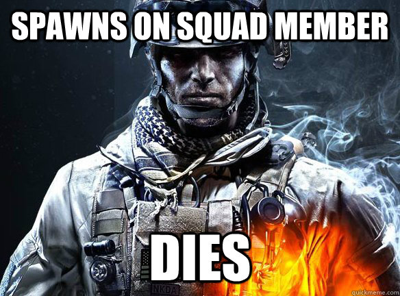 SPAWNS ON SQUAD MEMBER DIES  Battlefield 3