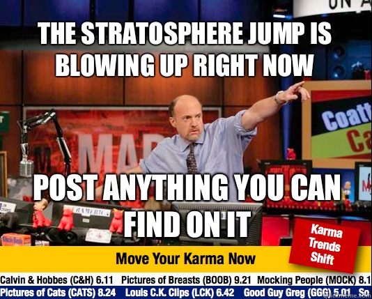 The stratosphere jump is blowing up right now Post anything you can find on it  Mad Karma with Jim Cramer