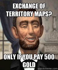 exchange of territory maps? Only if you pay 500 gold  