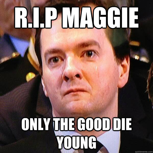 r.i.p maggie only the good die young - r.i.p maggie only the good die young  Misc