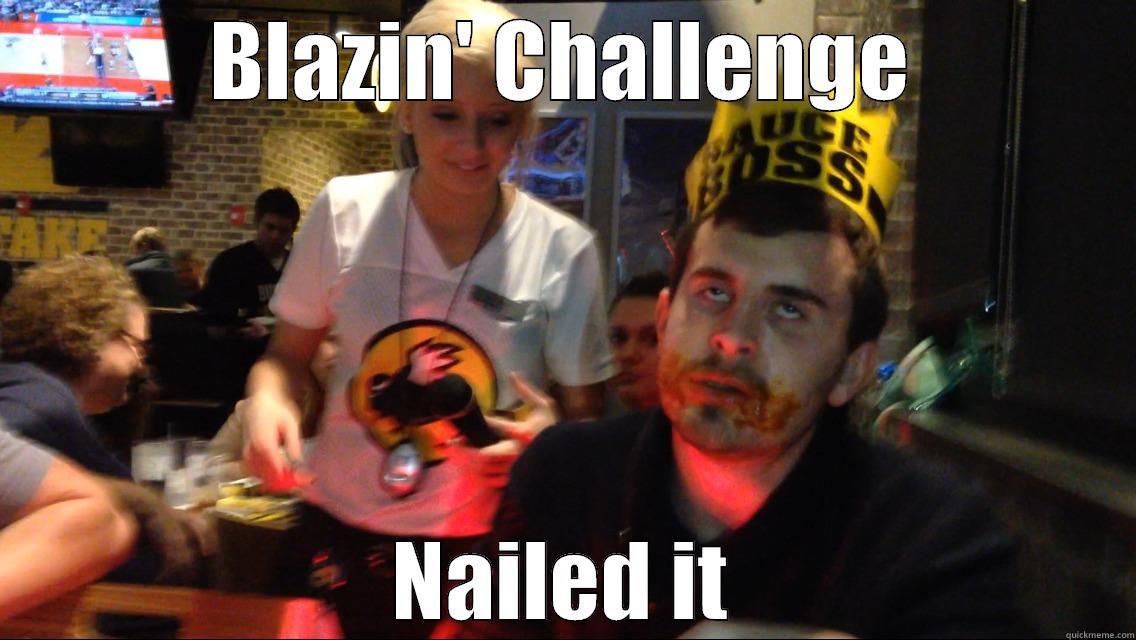 BLAZIN' CHALLENGE NAILED IT Misc