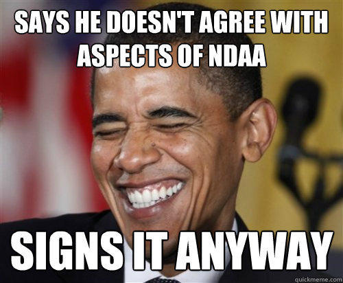 Says he doesn't agree with aspects of NDAA Signs it anyway  