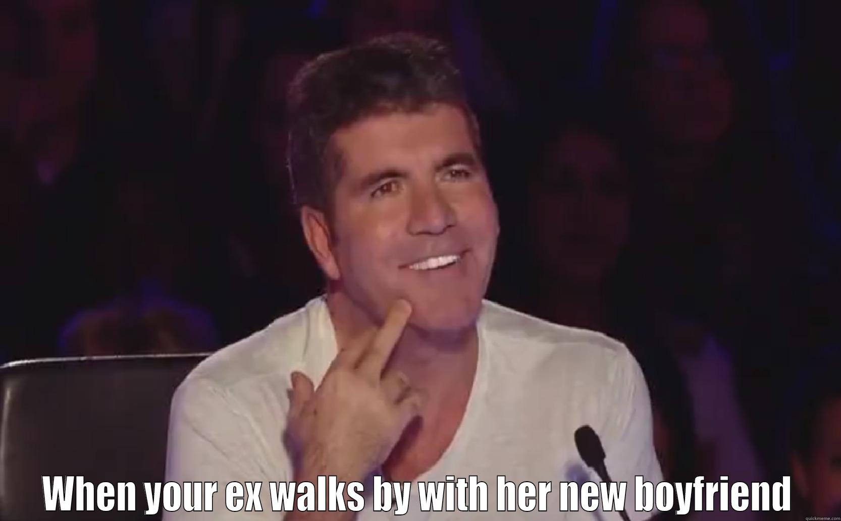 simon cowell meme 2 -  WHEN YOUR EX WALKS BY WITH HER NEW BOYFRIEND Misc